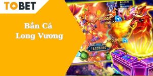 Bắn Cá Long Vương