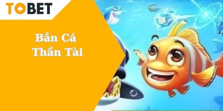 Bắn Cá Thần Tài