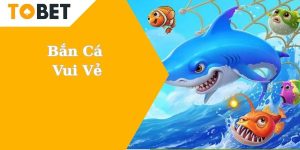 Bắn cá Vui Vẻ