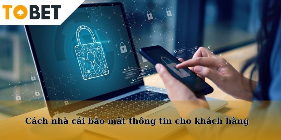Cách nhà cái thiết lập các biện pháp bảo mật thông tin cho khách hàng