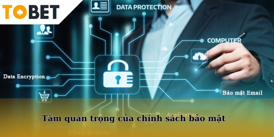 Tầm quan trọng của chính sách bảo vệ dữ liệu