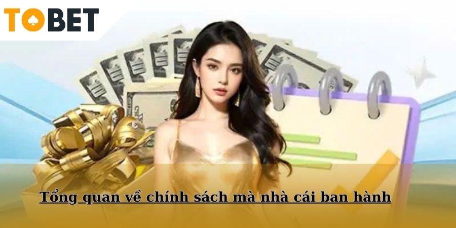 Tổng quan về chính sách mà nhà cái ban hành