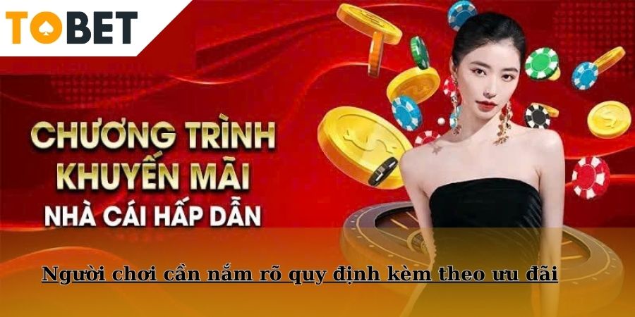 Người chơi cần nắm rõ quy định kèm theo ưu đãi
