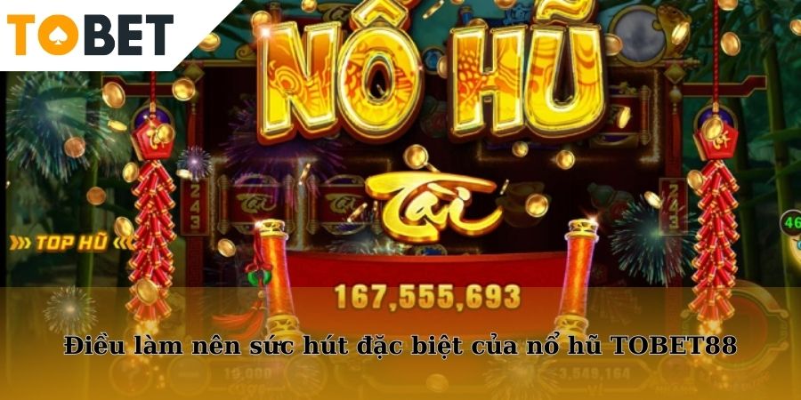 Tìm hiểu ưu điểm làm nên sức hút của nổ hũ nhà cái