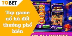Top game nổ hũ đổi thưởng phổ biến nhất hiện nay